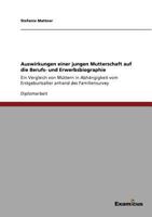 Auswirkungen einer jungen Mutterschaft auf die Berufs- und Erwerbsbiographie: Ein Vergleich von Müttern in Abhängigkeit vom Erstgeburtsalter anhand des Familiensurvey 3869433833 Book Cover
