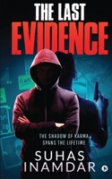The Last Evidence: The Shadow of Karma Spans the Lifetime 1648508871 Book Cover