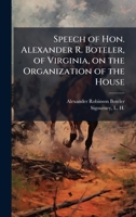 Speech of Hon. Alexander R. Boteler, of Virginia, on the Organization of the House 1025153766 Book Cover