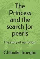 The Princess and the search for pearls: The story of our origin 1730914209 Book Cover