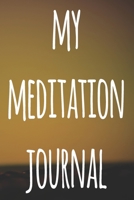 My Meditation Journal: 119 pages to record your meditations - ideal way to reflect and ideal gift for anyone who enjoys meditation! 1692754351 Book Cover
