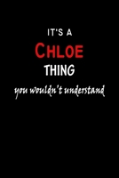 It's a Chloe Thing You Wouldn't Understandl: Chloe First Name Personalized Journal 6x9 Notebook, Wide Ruled (Lined) blank pages, Funny Cover for Girls and Women, Red White Text on Black 1694950409 Book Cover