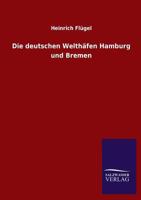 Die Deutschen Welthafen Hamburg Und Bremen 3846025100 Book Cover