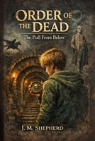 Order of The Dead: The Pull From Below B0FDGTVC9H Book Cover