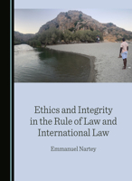 Ethics and Integrity in the Rule of Law and International Law 1527510077 Book Cover