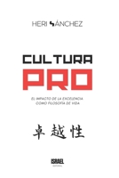 Cultura PRO: El impacto de la excelencia como filosofía de vida. (Spanish Edition) B0DZCN1BJP Book Cover