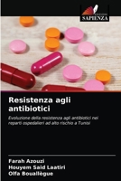 Resistenza agli antibiotici: Evoluzione della resistenza agli antibiotici nei reparti ospedalieri ad alto rischio a Tunisi 6204052446 Book Cover