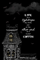 Life is a Tightrope, My Child, and at the Other End of it is Your Coffin: Blank journal and musical theater quote 1088731651 Book Cover