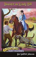 Disaster on Windy Hill (Adventures of the Northwoods, No 10) 1556612427 Book Cover