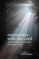 Encounters with the Lord: Where Human Frailty Meets the Sovereignty of God 1954943318 Book Cover