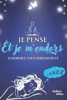 Je pense et je m'endors: Citations et Stratégies pour un Sommeil Paisible - Trouvez la Sérénité Nocturne et Éveillez-vous à un Bonheur Quotidien (French Edition) B0CVLMTL7G Book Cover