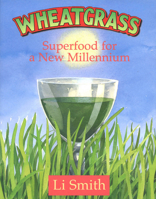 Wheatgrass : Superfood for a New Millennium 1890612103 Book Cover