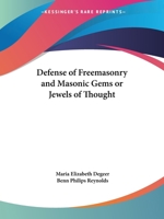 A Defense of Freemasonry and Masonic Gems or Jewels of Thought 0766102157 Book Cover