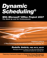 Dynamic Scheduling with Microsoft Office Project 2007: The Book by and for Professionals 1932159878 Book Cover