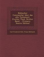 Biblischer Commentar �ber das alte Testament. Zweiter Theil. Dritter Band. 1018627626 Book Cover