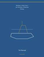 Building Corbett's Navy: the Principles of Maritime Strategy (Kdp Print Rescue) B0H7B6NFS9 Book Cover