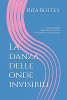 La danza delle onde invisibili: Dall'intimo subconscio alla coscienza collettiva (Italian Edition) B0FS133PQ1 Book Cover