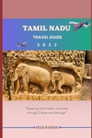 TAMIL NADU TRAVEL GUIDE 2023: "Exploring Tamil Nadu: A Journey through Culture and Heritage" B0CFWZXDSQ Book Cover