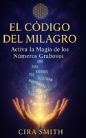 El Código del Milagro: Activa la Magia de los Números Grabovoi (Spanish Edition) B0FB93NJ7Q Book Cover