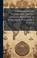 Grammatica E Dizionario Della Lingua Oromonica (Galla). 2. Italiano - Galla (Italian Edition) 1023769417 Book Cover