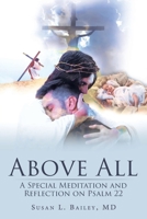 Above All: A Special Meditation and Reflection on Psalm 22 1098015452 Book Cover