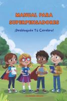 Manual para Superpensadores: ¡Desbloquea tu Cerebro! B0FY5LYD4Y Book Cover