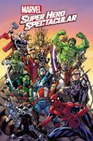 Marvel Super Hero Spectacular 1302902423 Book Cover