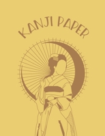 Kanji Paper: Japanese Writing Practice Book with Blank Genkouyoushi Paper 1692770004 Book Cover