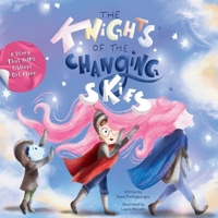 The Knights of the Changing Skies: Siblinghood, in all its seasons: They bicker. They forgive. They change the weather 1919236600 Book Cover