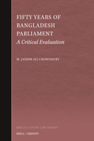 Fifty Years of Bangladesh Parliament: A Critical Evaluation (Brill's Asian Law) 9004720820 Book Cover