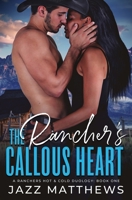 The Rancher's Callous Heart: A Rancher's Hot & Cold Duology: Book One (A Ranchers Hot & Cold Series) 1736751816 Book Cover