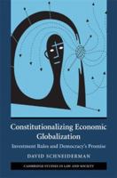 Constitutionalizing Economic Globalization: Investment Rules and Democracy's Promise 0521692032 Book Cover