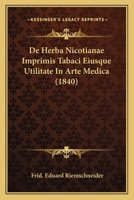 De Herba Nicotianae Imprimis Tabaci Eiusque Utilitate In Arte Medica (1840) 1160855293 Book Cover