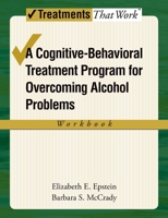 Overcoming Alcohol Use Problems: A Cognitive-Behavioral Treatment Program 0195322797 Book Cover