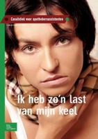 Ik Heb Zo'n Last Van Mijn Keel: Casuïstiek Voor Apothekersassistenten 9031379107 Book Cover