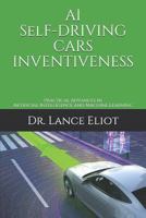 AI Self-Driving Cars Inventiveness: Practical Advances in Artificial Intelligence and Machine Learning 1732976031 Book Cover