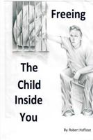 freeing the child inside you 154657820X Book Cover