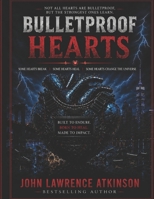 Bulletproof Hearts: Some Hearts Break Some Hearts Heal Some Hearts Change the Universe B0H9HTGBC4 Book Cover