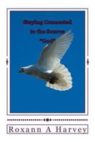Staying Connected to the Source "God" 1523880791 Book Cover