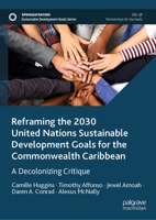 Reframing the 2030 United Nations Sustainable Development Goals for the Commonwealth Caribbean: A Decolonizing Critique 3032266858 Book Cover
