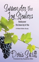 Surrender the Joy Stealers: Rediscover the Jesus Joy in You 1649499264 Book Cover