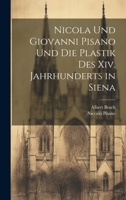 Nicola Und Giovanni Pisano Und Die Plastik Des Xiv. Jahrhunderts in Siena 1022516418 Book Cover