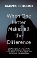 When One Letter Makes all the Difference: A Tender Tale of Love Caught Between Hope and Hardship A Love Story That Will Touch Your Heart and Stir Your Soul B0FM3SP7X5 Book Cover