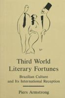 Third World Literary Fortunes: Brazilian Culture and Its International Reception 083875404X Book Cover