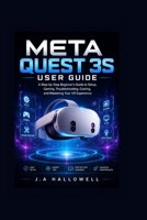 Meta quest 3s user guide: A Step-by-Step Beginner’s Guide to Setup, Gaming, Troubleshooting, Casting, and Mastering Your VR Experience B0H33DD527 Book Cover