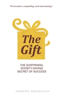 The Gift: The Surprising, Society-Saving Secret of Success B0FLSYNR4X Book Cover