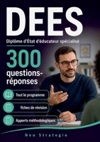 DEES Diplôme d'État d'éducateur spécialisé: 300 Questions Réponses pour réviser et réussir son DE (French Edition) 2322855251 Book Cover