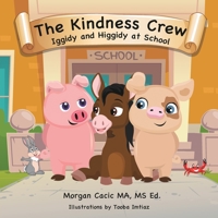The Kindness Crew: Iggidy and Higgidy at School B09X4S3XRX Book Cover