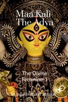 Maa Kali - The Adya: The Divine Feminine -1 B0FS869V2X Book Cover