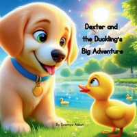 Dexter and the Duckling Big Adventure: A Heart-warming bedtime story for kids while learning kindness and helping in need- for ages 3-8 B0F6LXDD4F Book Cover